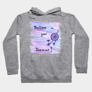 Believe in your dreams Hoodie